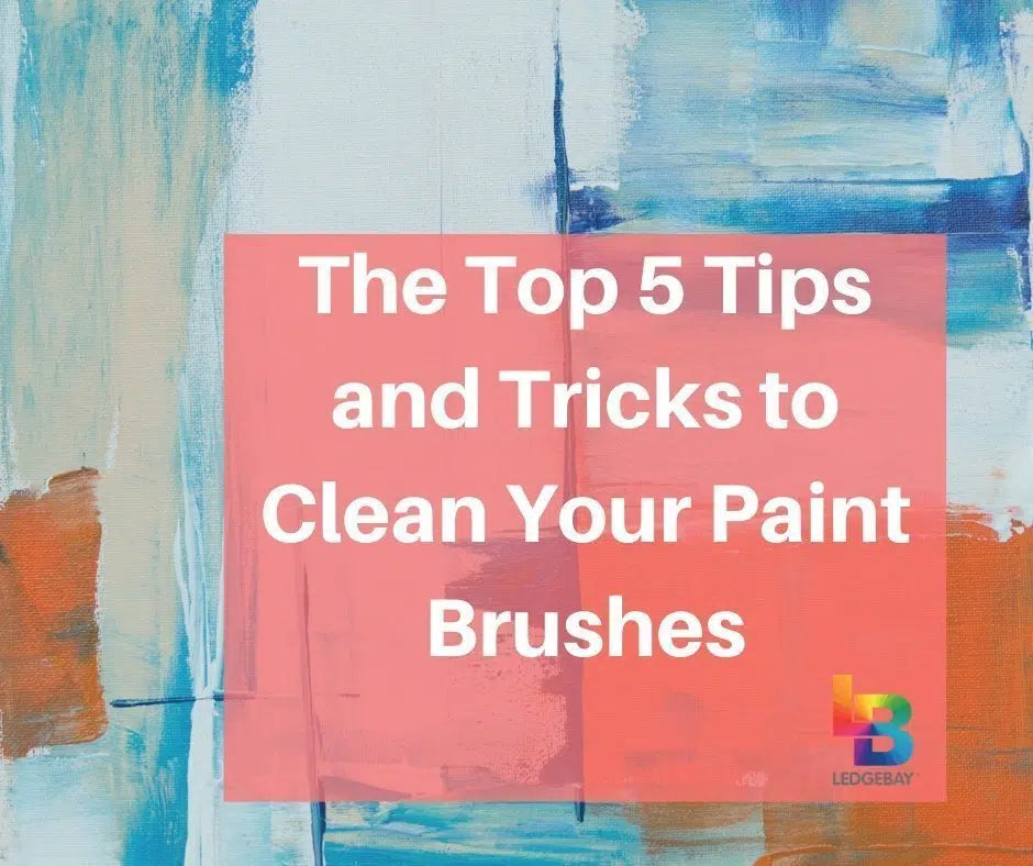 The Top 5 Tips and Tricks to Clean Your Paint Brushes