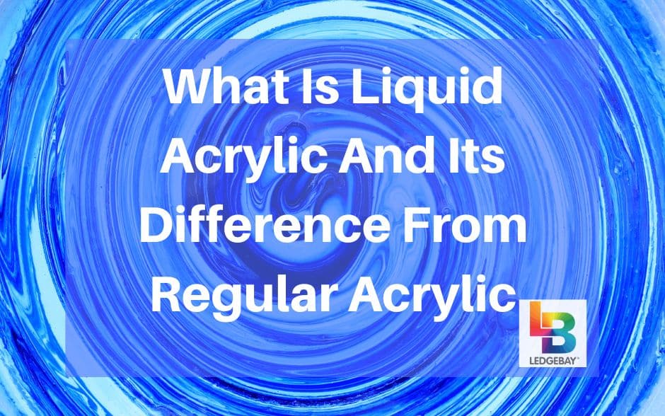 what-is-liquid-acrylic-explained