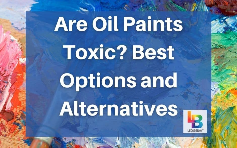 are-oil-paints-toxic