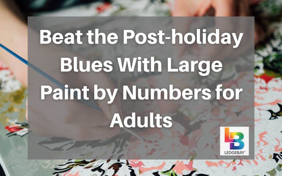 beat-the-postholiday-blues-with-large-paint-by-numbers-for-adults